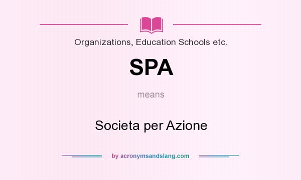 What does SPA mean? It stands for Societa per Azione