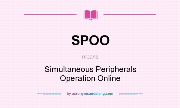 What does SPOO mean? It stands for Simultaneous Peripherals Operation Online