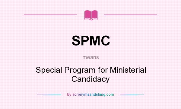 What does SPMC mean? It stands for Special Program for Ministerial Candidacy