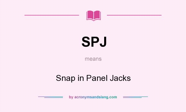 What does SPJ mean? It stands for Snap in Panel Jacks
