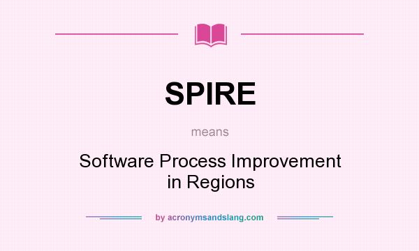 What does SPIRE mean? It stands for Software Process Improvement in Regions