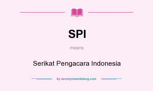 What does SPI mean? It stands for Serikat Pengacara Indonesia