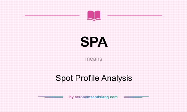 What does SPA mean? It stands for Spot Profile Analysis