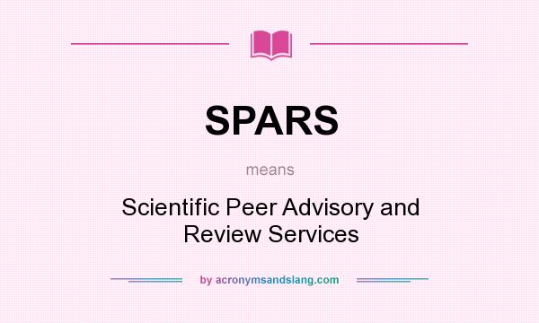 What does SPARS mean? It stands for Scientific Peer Advisory and Review Services