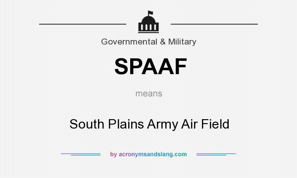 What does SPAAF mean? It stands for South Plains Army Air Field