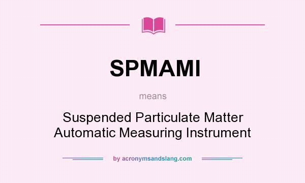 What does SPMAMI mean? It stands for Suspended Particulate Matter Automatic Measuring Instrument