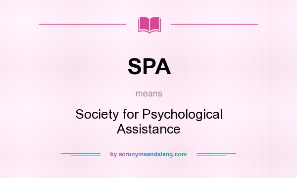 What does SPA mean? It stands for Society for Psychological Assistance