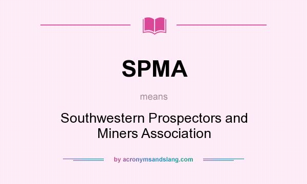 What does SPMA mean? It stands for Southwestern Prospectors and Miners Association