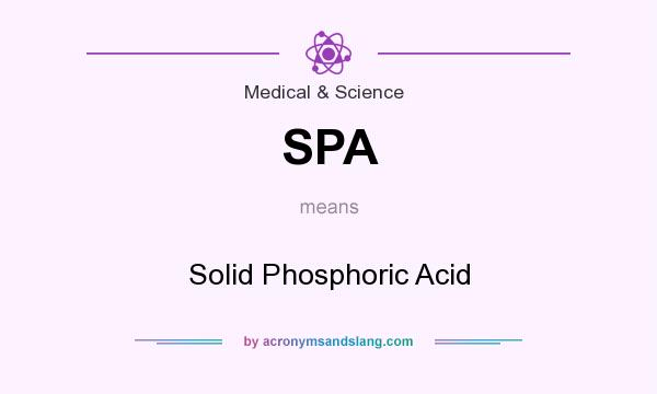 What does SPA mean? It stands for Solid Phosphoric Acid