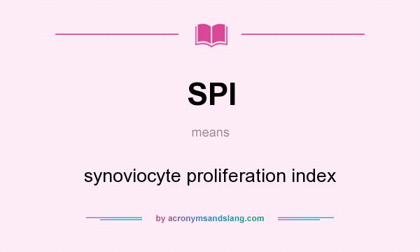 What does SPI mean? It stands for synoviocyte proliferation index