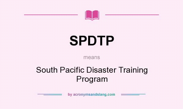 What does SPDTP mean? It stands for South Pacific Disaster Training Program