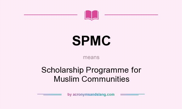 What does SPMC mean? It stands for Scholarship Programme for Muslim Communities
