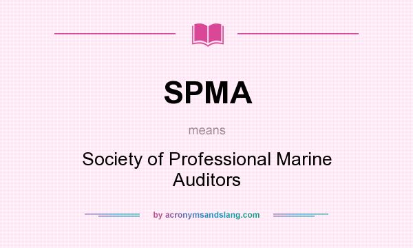What does SPMA mean? It stands for Society of Professional Marine Auditors