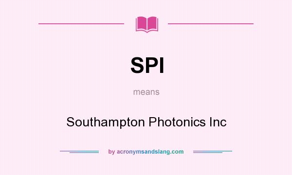 What does SPI mean? It stands for Southampton Photonics Inc