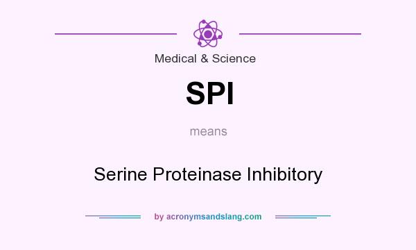 What does SPI mean? It stands for Serine Proteinase Inhibitory