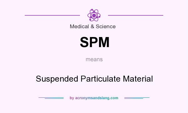 What does SPM mean? It stands for Suspended Particulate Material
