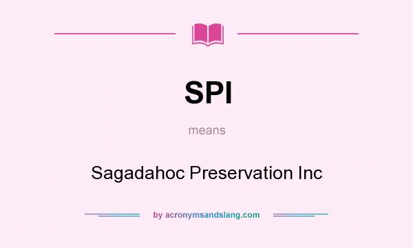 What does SPI mean? It stands for Sagadahoc Preservation Inc