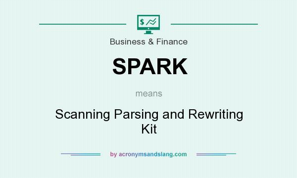 What does SPARK mean? It stands for Scanning Parsing and Rewriting Kit