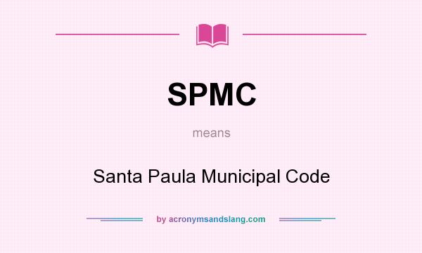 What does SPMC mean? It stands for Santa Paula Municipal Code