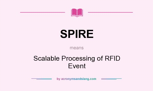 What does SPIRE mean? It stands for Scalable Processing of RFID Event