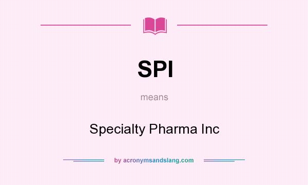 What does SPI mean? It stands for Specialty Pharma Inc