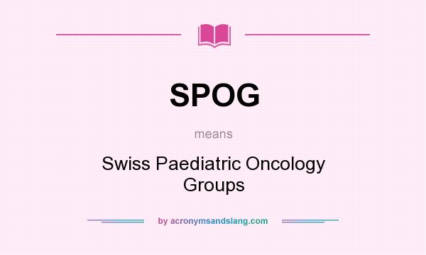 What does SPOG mean? It stands for Swiss Paediatric Oncology Groups