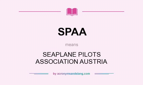 What does SPAA mean? It stands for SEAPLANE PILOTS ASSOCIATION AUSTRIA