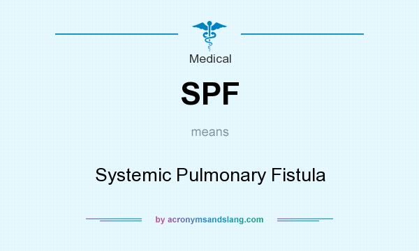 What does SPF mean? It stands for Systemic Pulmonary Fistula