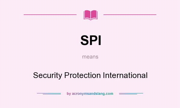What does SPI mean? It stands for Security Protection International