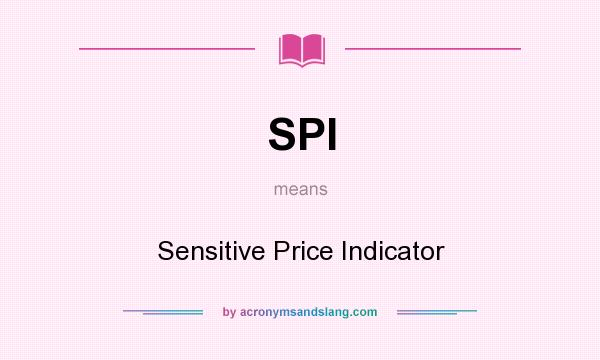 What does SPI mean? It stands for Sensitive Price Indicator