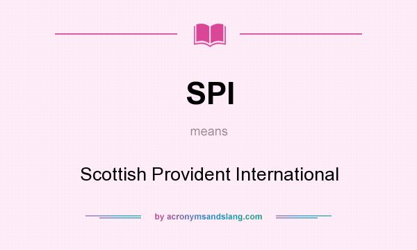 What does SPI mean? It stands for Scottish Provident International