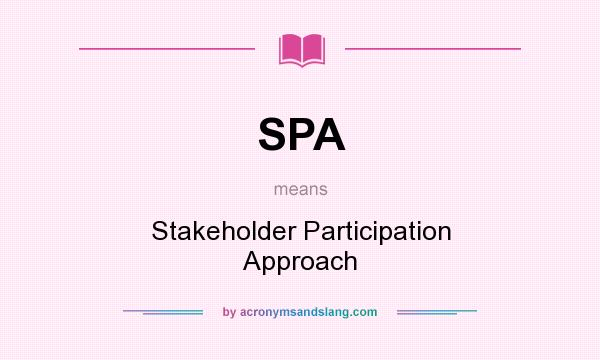 What does SPA mean? It stands for Stakeholder Participation Approach