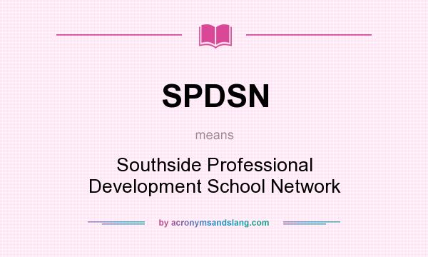 What does SPDSN mean? It stands for Southside Professional Development School Network