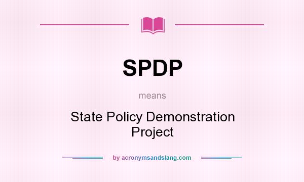 What does SPDP mean? It stands for State Policy Demonstration Project