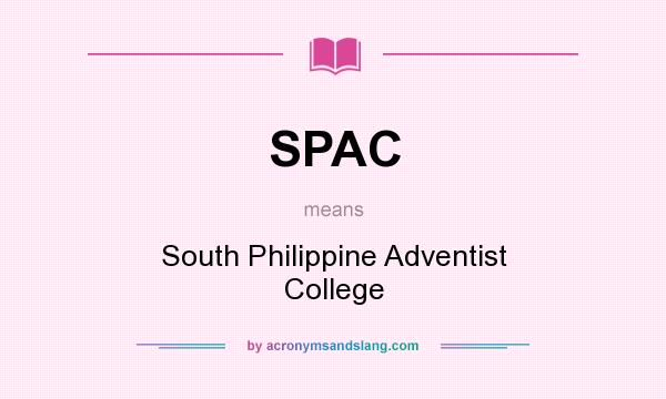 What does SPAC mean? It stands for South Philippine Adventist College