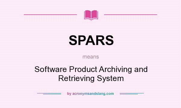 What does SPARS mean? It stands for Software Product Archiving and Retrieving System