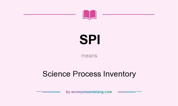 What does SPI mean? It stands for Science Process Inventory