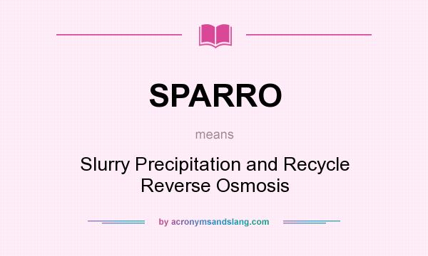 What does SPARRO mean? It stands for Slurry Precipitation and Recycle Reverse Osmosis