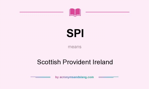What does SPI mean? It stands for Scottish Provident Ireland