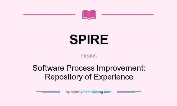 What does SPIRE mean? It stands for Software Process Improvement: Repository of Experience