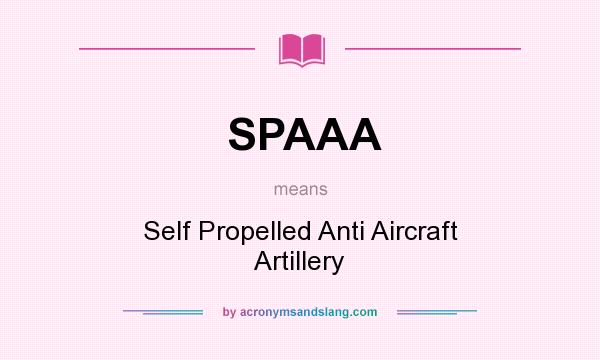 What does SPAAA mean? It stands for Self Propelled Anti Aircraft Artillery