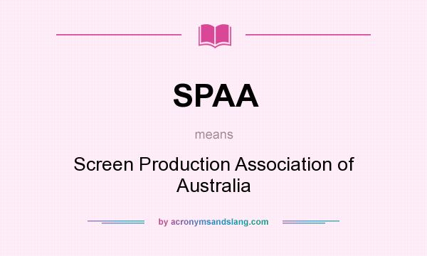 What does SPAA mean? It stands for Screen Production Association of Australia