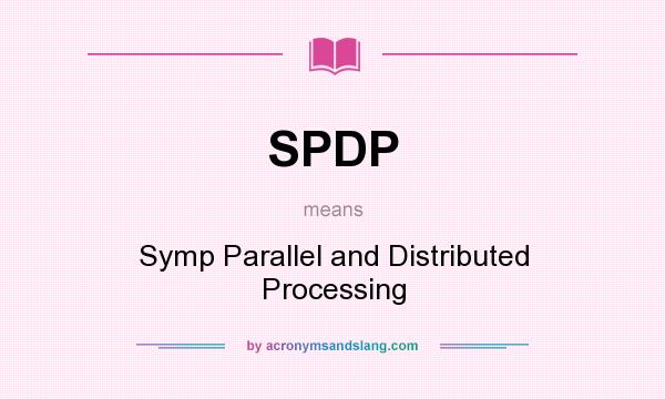 What does SPDP mean? It stands for Symp Parallel and Distributed Processing