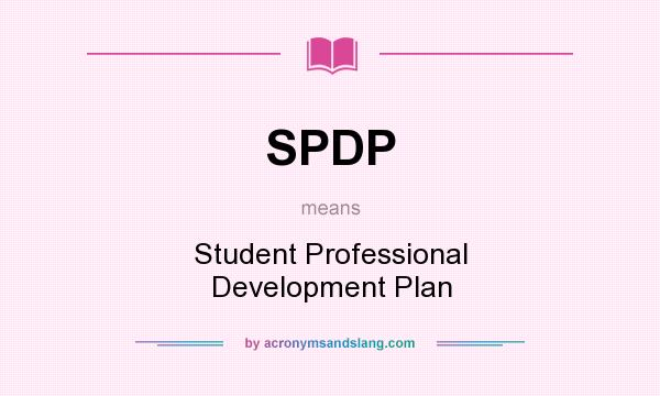 What does SPDP mean? It stands for Student Professional Development Plan