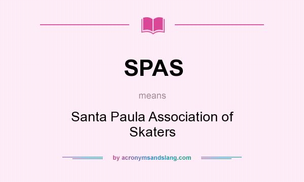 What does SPAS mean? It stands for Santa Paula Association of Skaters