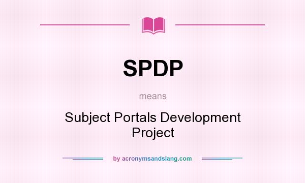 What does SPDP mean? It stands for Subject Portals Development Project