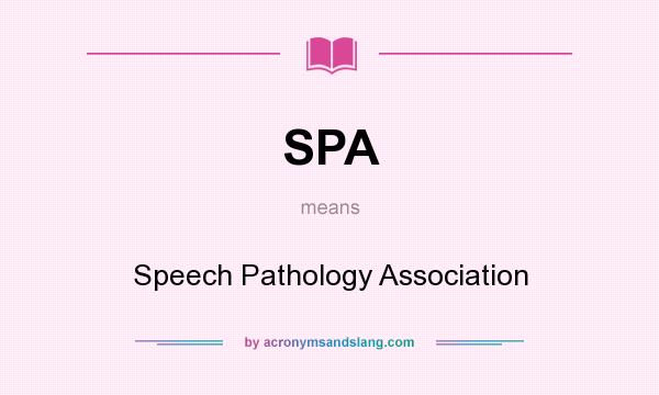 What does SPA mean? It stands for Speech Pathology Association