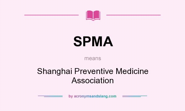 What does SPMA mean? It stands for Shanghai Preventive Medicine Association