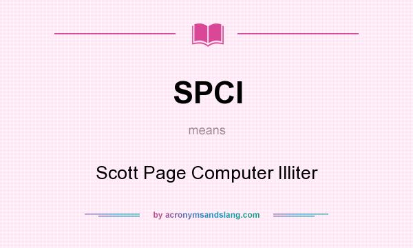What does SPCI mean? It stands for Scott Page Computer Illiter