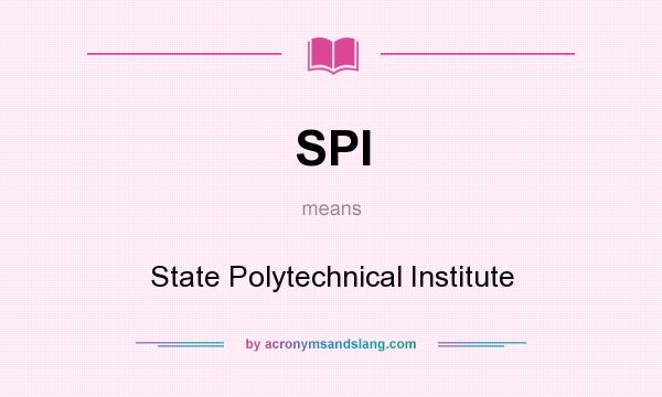 What does SPI mean? It stands for State Polytechnical Institute